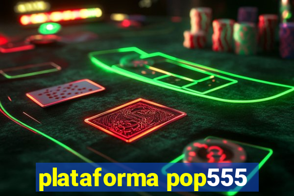 plataforma pop555